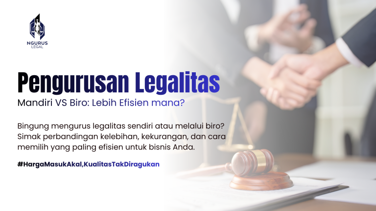 Pengurusan Legalitas Mandiri vs Biro: Lebih Efisien Mana?